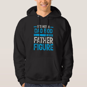 Mens It's Not A Dad Bod It's A Father Figure 18 Hoodie