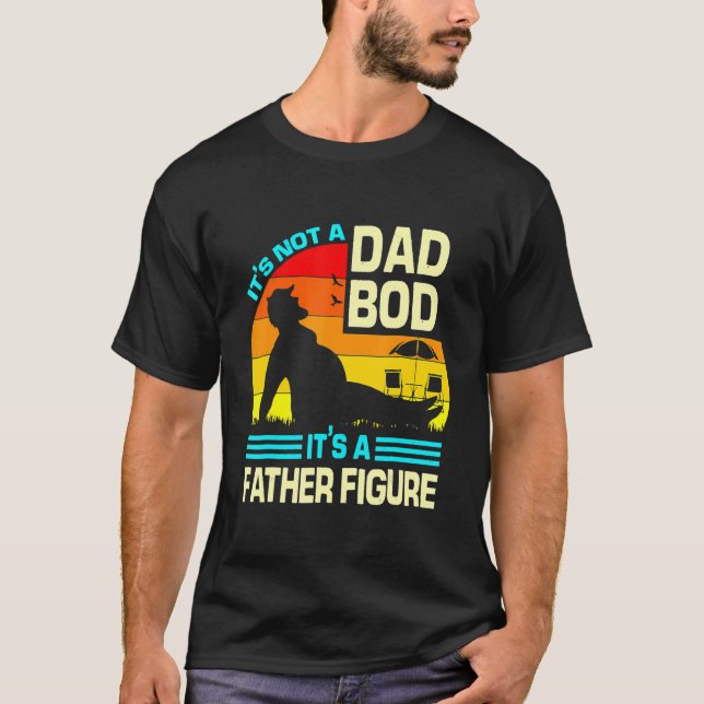 Mens It's Not A Dad Bod It's A Father Figure 18 T-Shirt (Front)