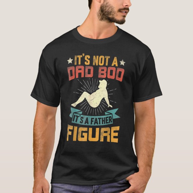 Mens It's Not A Dad Bod It's A Father Figure 55 T-Shirt (Front)