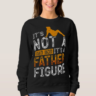 Mens It's Not A Dad Bod It's A Father Figure 69 Sweatshirt