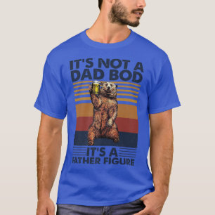 Mens It's Not a Dad Bod It's a Father Figure Bear  T-Shirt