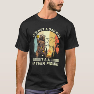 Mens It's Not A Dad Bod It's A Father Figure  Bear T-Shirt