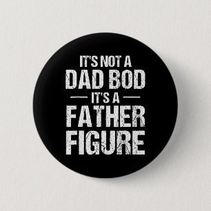 Mens It's Not A Dad Bod It's A Father Figure Fathe 6 Cm Round Badge