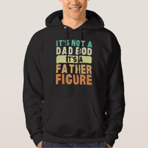 Mens It's Not A Dad Bod It's A Father Figure Fathe Hoodie