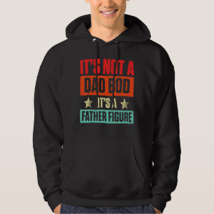 Mens It's Not A Dad Bod It's A Father Figure Fathe Hoodie