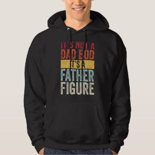 Mens It's Not A Dad Bod It's A Father Figure  For  Hoodie