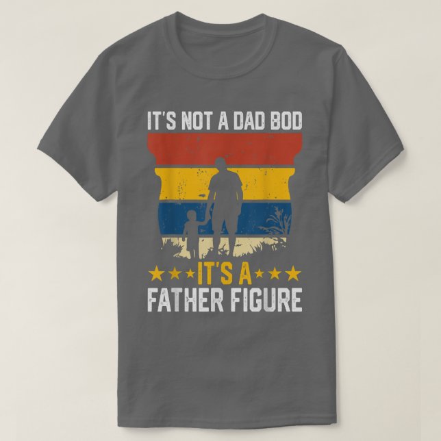 Mens It's Not A Dad Bod It's A Father Figure Funny T-Shirt (Design Front)