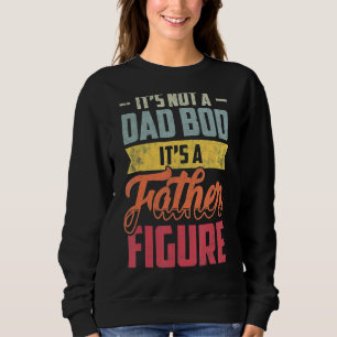 Mens It's Not A Dad Bod It's A Father Figure  Retr Sweatshirt