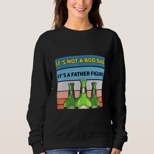 Mens Its Not A Dad Bod Its A Father Figure Retro F Sweatshirt (Front)