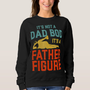 Mens It's Not A Dad Bod It's A Father-Figure Sweatshirt
