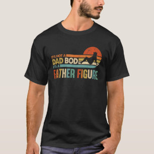 Mens It's Not A Dad Bod It's A Father Figure Vinta T-Shirt