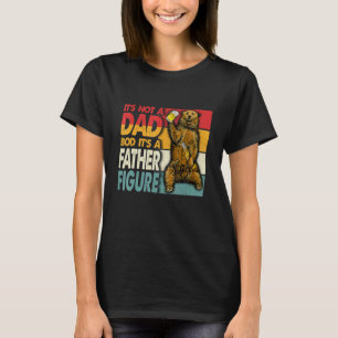 Mens It's Not A Dad Bod It's Father Figure Vintage T-Shirt
