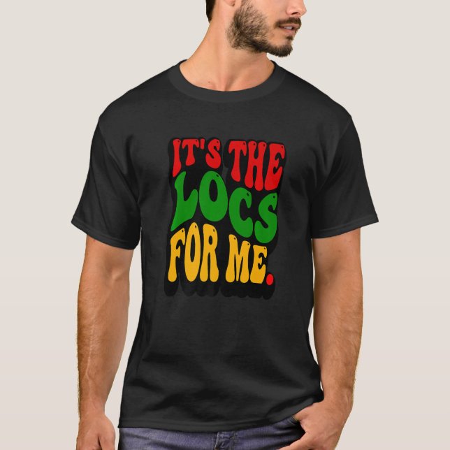 Mens It's The Locs For Me T-Shirt (Front)