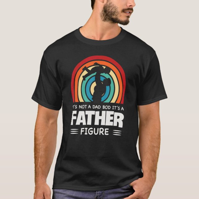Mens Itu2019s Not A Dad Bod Itu2019s A Father Figu T-Shirt (Front)