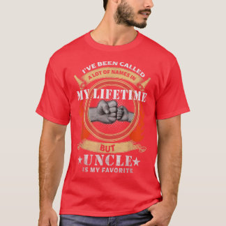 Mens I've Been Called A lot Of Names But Uncle Is T-Shirt