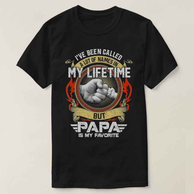 Mens I've Been Called Lot Of Name But Papa Is My F T-Shirt (Design Front)