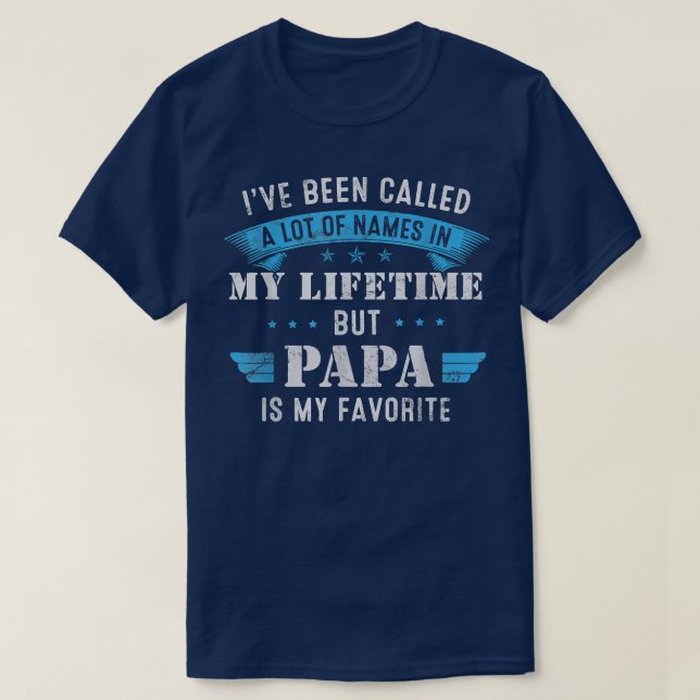 Mens Ive Been Called Lot Of Name But Papa Is My Fa T-Shirt (Design Front)