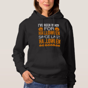 Mens Ive Been Ready For Halloween Since Last Hallo Hoodie
