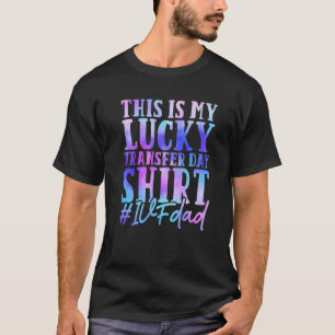 Mens IVF Dad This Is My Lucky Transfer Day IVF Pa T-Shirt