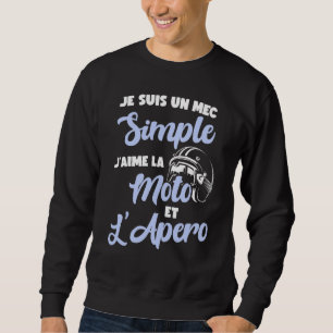 Mens Je Suis Un Mec Simple I Love Moto Et L'aero Sweatshirt