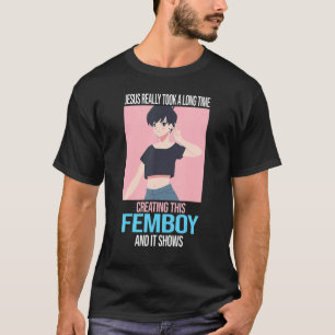 Mens Jesus really took time creating femboy Femboy T-Shirt
