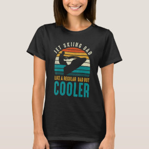 Mens Jet Skiing Dad Like A Regular Dad But Cooler T-Shirt