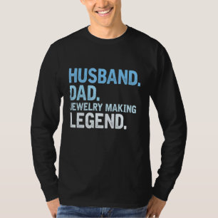 Mens Jewellery Making Dad  Husband Dad Jewellery M T-Shirt