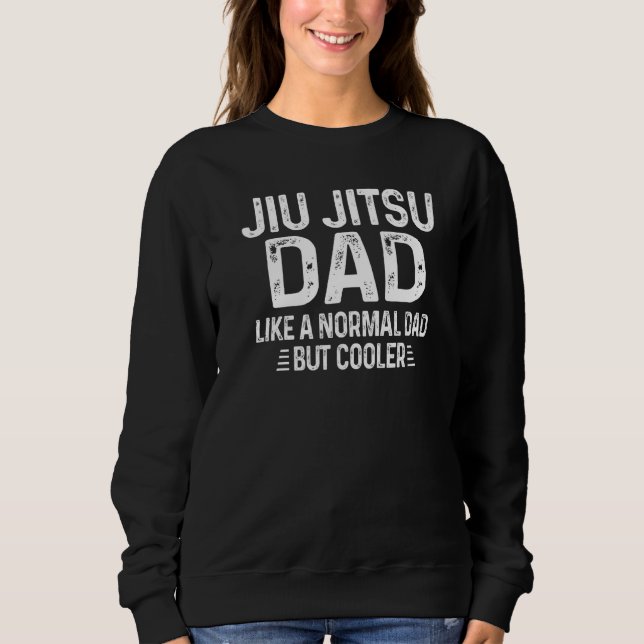 Mens Jiu Jitsu Dad Definition Like Normal Only Coo Sweatshirt (Front)