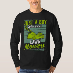 Mens Just A Boy Who Loves Lawn Mowers Mowing Garde T-Shirt