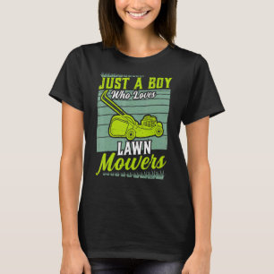 Mens Just A Boy Who Loves Lawn Mowers Mowing Garde T-Shirt