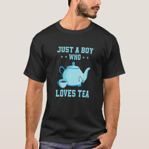 Mens Just A Boy Who Loves Tea Tea Drinker Tea Cup T-Shirt