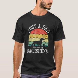 Mens Just A Dad Who Loves Dachshund Dog  Dad Fathe T-Shirt