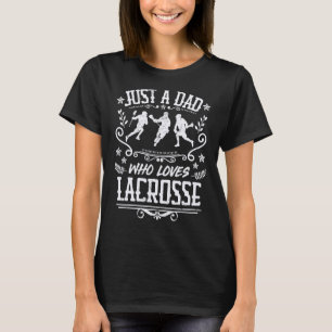 Mens Just A Dad Who Loves Lacrosse Lax Player Fa T-Shirt
