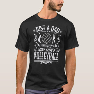 Mens Just A Dad Who Loves Volleyball  Girls Player T-Shirt