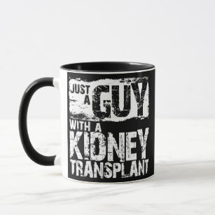 Mens Just a Guy with a Kidney Transplant a Kidney Mug