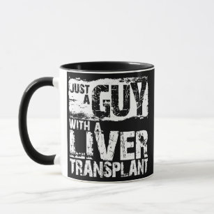 Mens Just a Guy with a Liver Transplant a Liver Mug