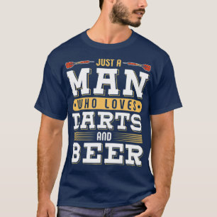 Mens Just A Man Who Loves Darts Beer Funny Darts T-Shirt