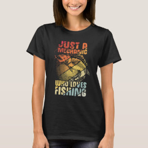 Mens Just A Mechanic Who Loves Fishing Car Screwd T-Shirt