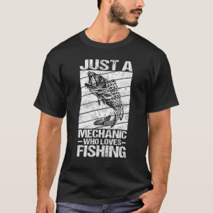 Mens Just A Mechanic Who Loves Fishing  Mechanic A T-Shirt