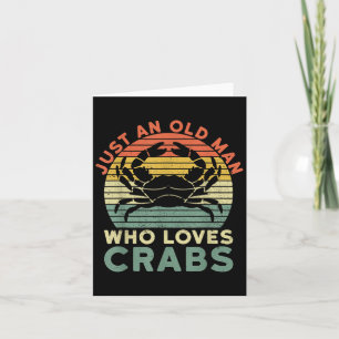 Mens Just An Old Man Who Loves Crabs Quote For A C Card