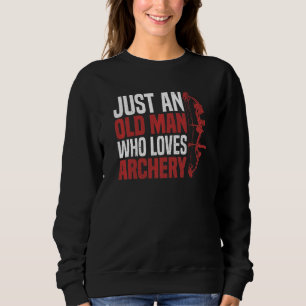 Mens Just An Old Men Who Loves Archery For A Bow A Sweatshirt