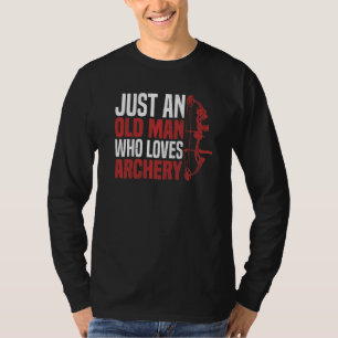 Mens Just An Old Men Who Loves Archery For A Bow A T-Shirt