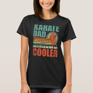 Mens Karate Dad Like A Regular Dad But Cooler Fat T-Shirt