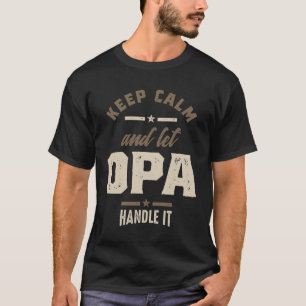 Mens Keep Calm and Let Opa Grandpa Gift T-Shirt