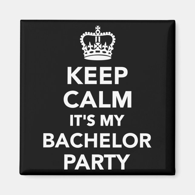 Mens keep calm it's my bachelor party performance  magnet (Front)