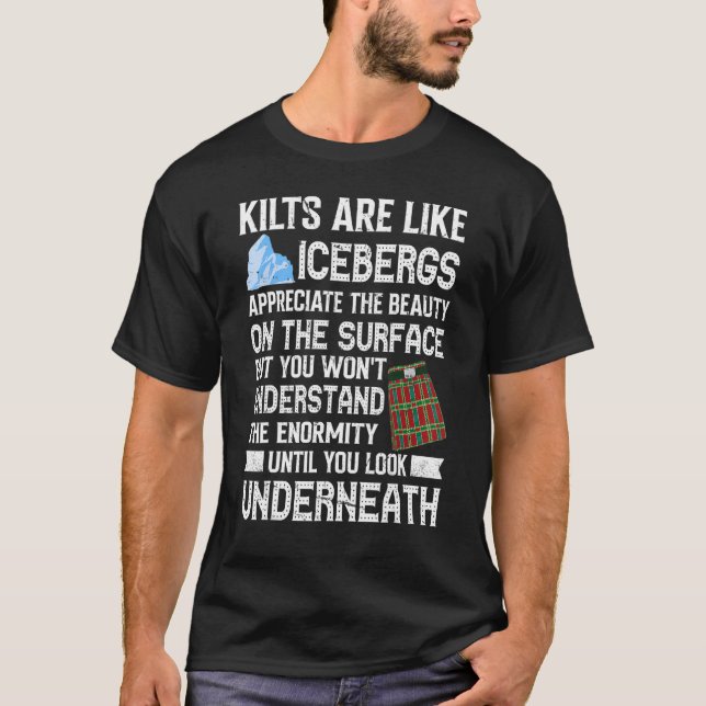 Mens Kilts Are Like Icebergs  Kilt Wearer Quote Fo T-Shirt (Front)
