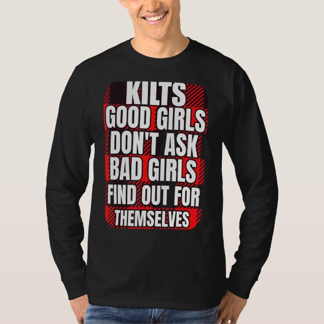 Mens Kilts Good Girls Don't Ask Bad Girls Discover T-Shirt (Front)