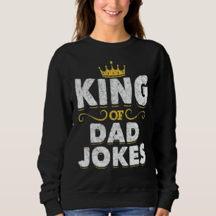 Mens King Of Dad Jokes Crown Rad Jokes Puns  Dad J Sweatshirt