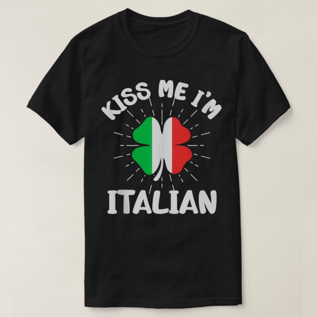 Mens Kiss Me Im Italian St Patricks Day Italian  1 T-Shirt (Design Front)