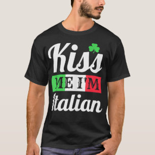 Mens Kiss Me Im Italian St Patricks Day Italian  1 T-Shirt